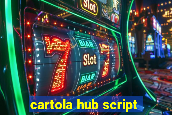 cartola hub script